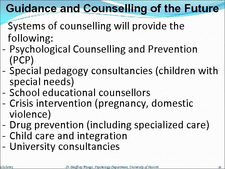 Guidance and Counselling of the Future Systems of counselling will provide the following: -