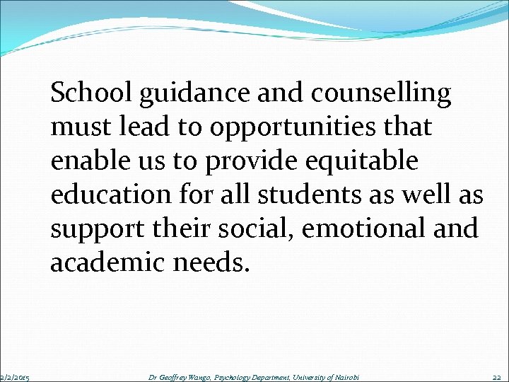 2/2/2015 School guidance and counselling must lead to opportunities that enable us to provide