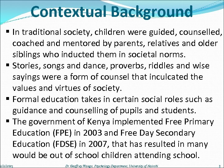 Contextual Background § In traditional society, children were guided, counselled, coached and mentored by