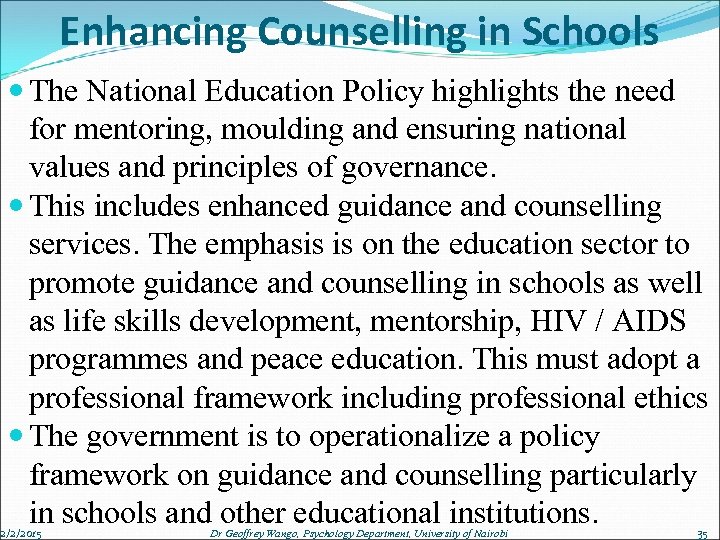 Enhancing Counselling in Schools The National Education Policy highlights the need for mentoring, moulding