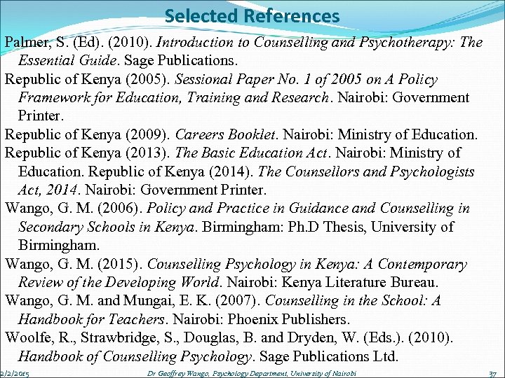 Selected References Palmer, S. (Ed). (2010). Introduction to Counselling and Psychotherapy: The Essential Guide.