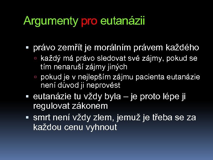 Argumenty pro eutanázii právo zemřít je morálním právem každého každý má právo sledovat své