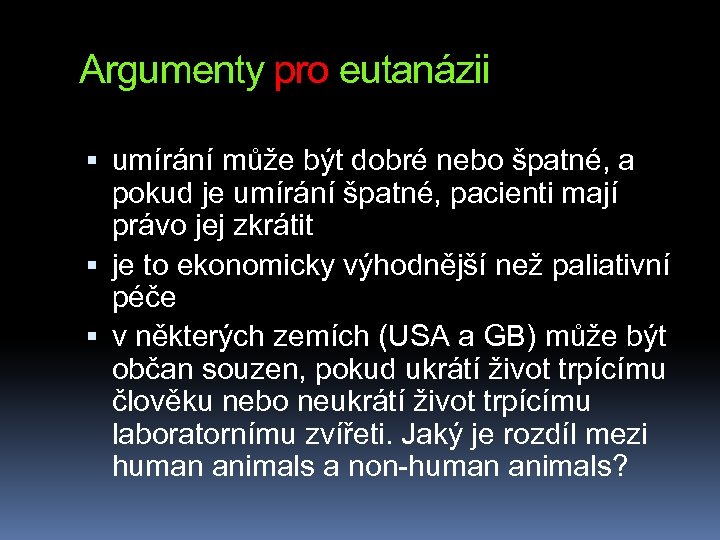 Argumenty pro eutanázii umírání může být dobré nebo špatné, a pokud je umírání špatné,