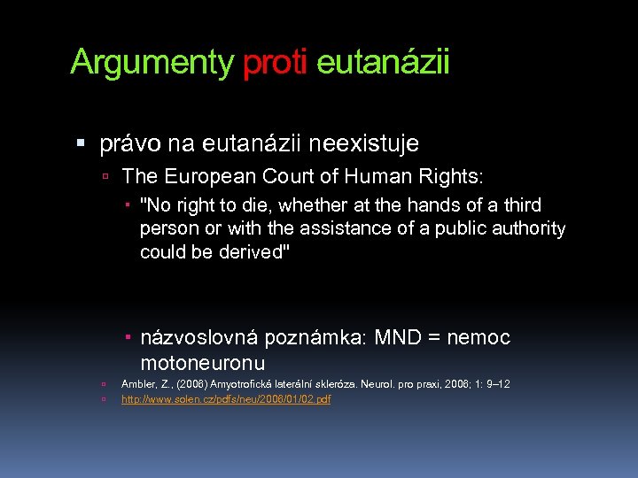 Argumenty proti eutanázii právo na eutanázii neexistuje The European Court of Human Rights: 