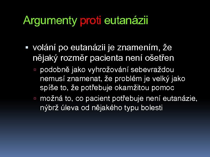 Argumenty proti eutanázii volání po eutanázii je znamením, že nějaký rozměr pacienta není ošetřen