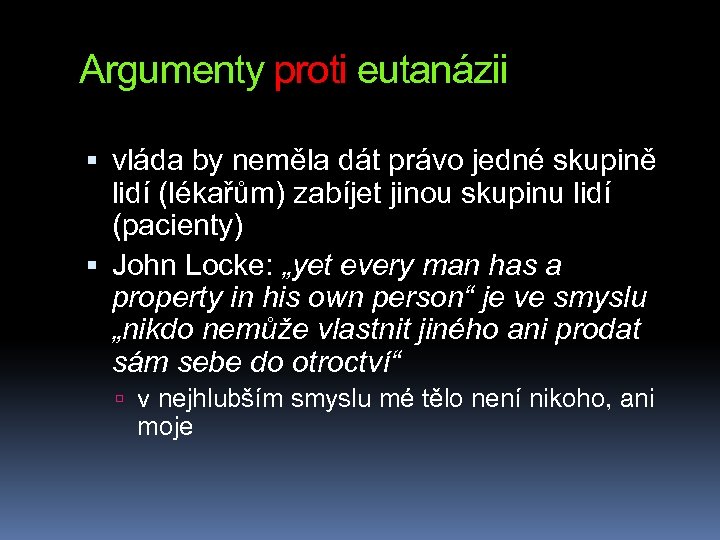 Argumenty proti eutanázii vláda by neměla dát právo jedné skupině lidí (lékařům) zabíjet jinou