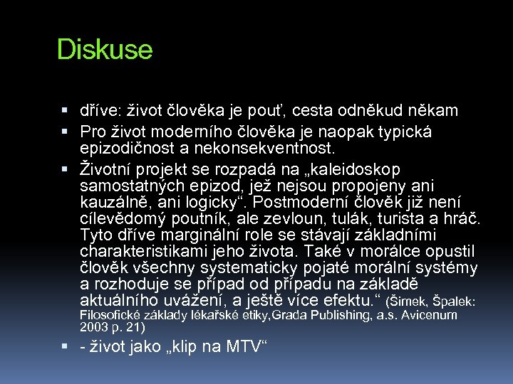 Diskuse dříve: život člověka je pouť, cesta odněkud někam Pro život moderního člověka je