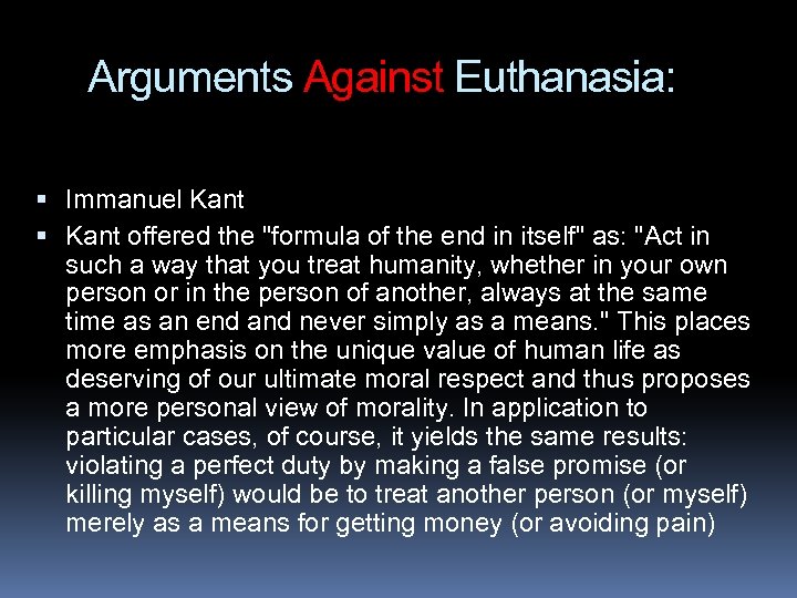 Arguments Against Euthanasia: Immanuel Kant offered the 