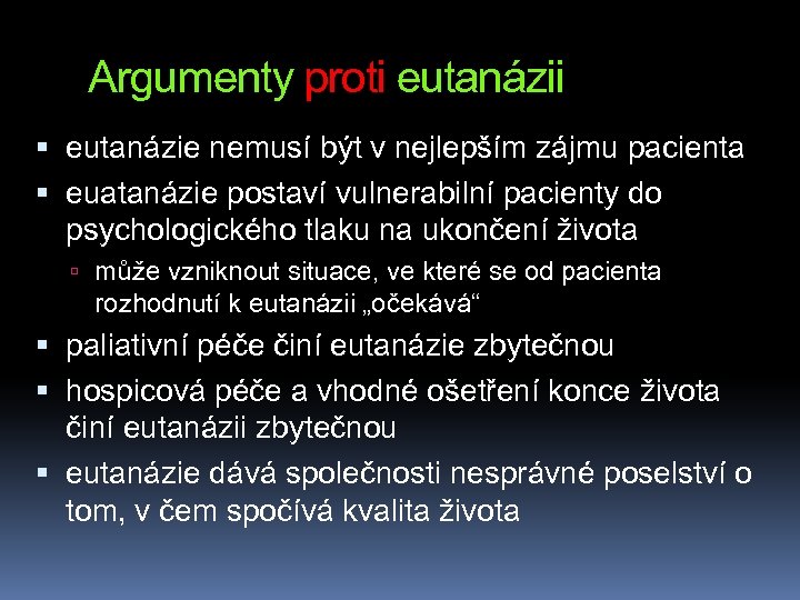 Argumenty proti eutanázii eutanázie nemusí být v nejlepším zájmu pacienta euatanázie postaví vulnerabilní pacienty