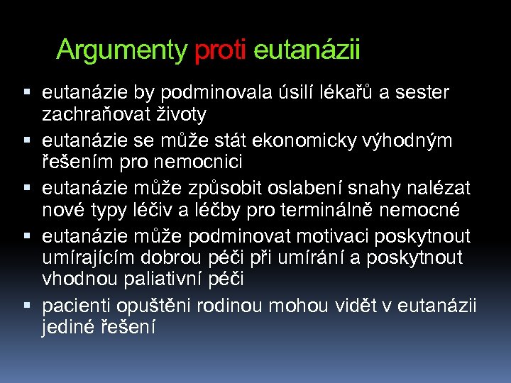 Argumenty proti eutanázii eutanázie by podminovala úsilí lékařů a sester zachraňovat životy eutanázie se