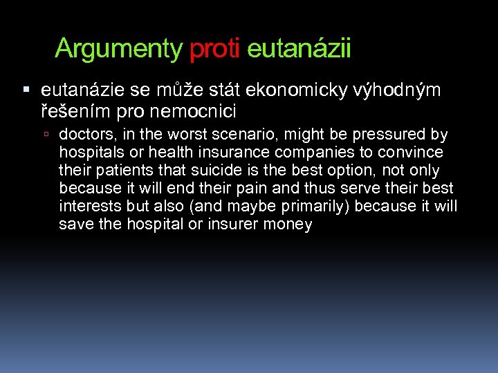 Argumenty proti eutanázii eutanázie se může stát ekonomicky výhodným řešením pro nemocnici doctors, in