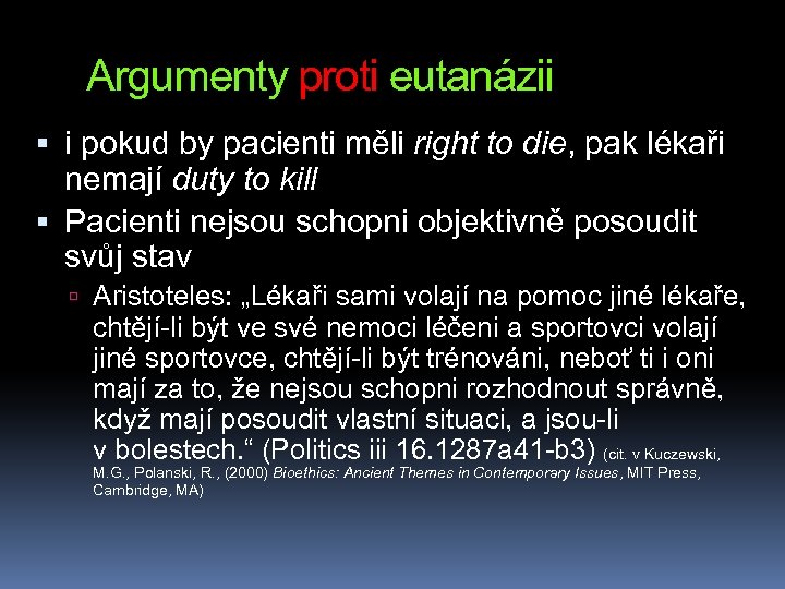 Argumenty proti eutanázii i pokud by pacienti měli right to die, pak lékaři nemají