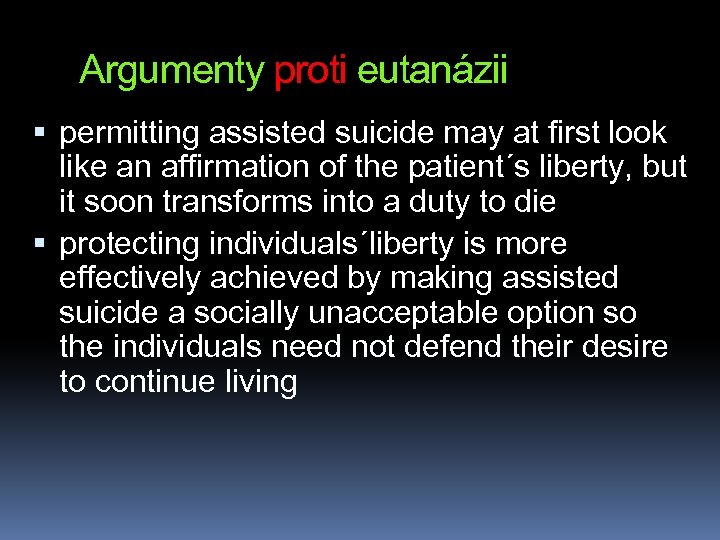 Argumenty proti eutanázii permitting assisted suicide may at first look like an affirmation of