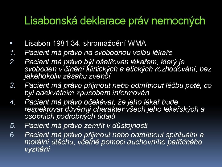 Lisabonská deklarace práv nemocných 1. 2. 3. 4. 5. 6. Lisabon 1981 34. shromáždění