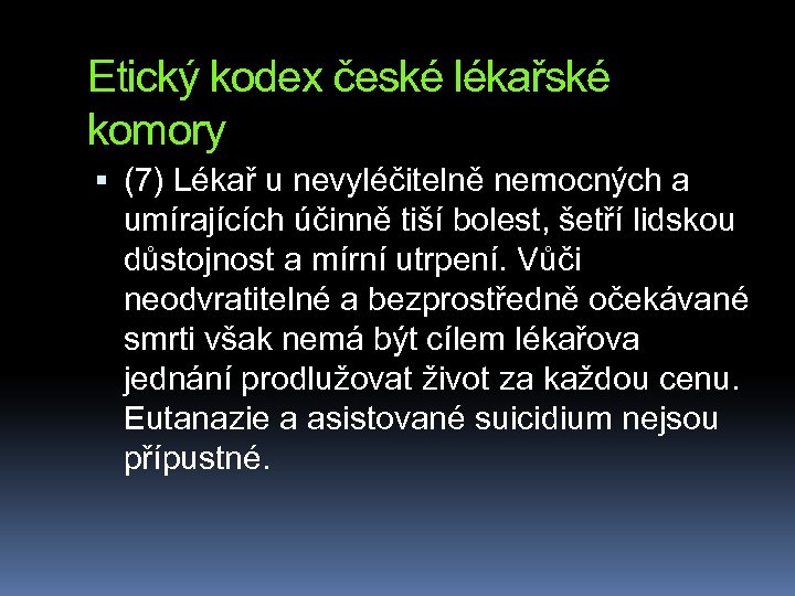 Etický kodex české lékařské komory (7) Lékař u nevyléčitelně nemocných a umírajících účinně tiší