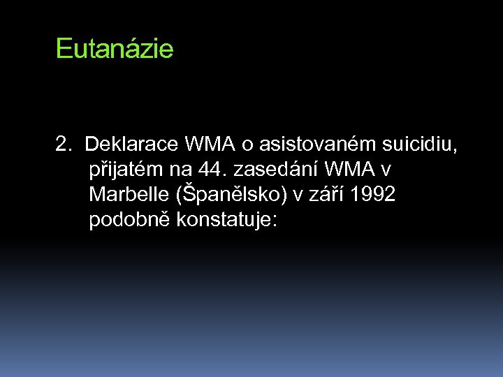 Eutanázie 2. Deklarace WMA o asistovaném suicidiu, přijatém na 44. zasedání WMA v Marbelle