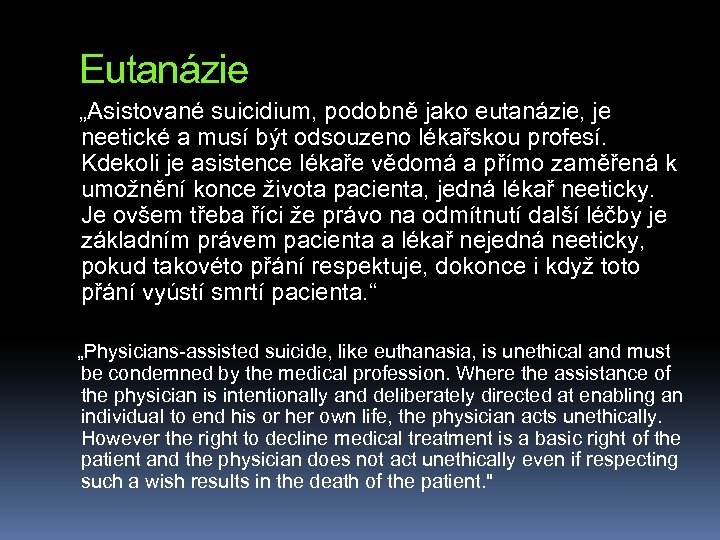 Eutanázie „Asistované suicidium, podobně jako eutanázie, je neetické a musí být odsouzeno lékařskou profesí.