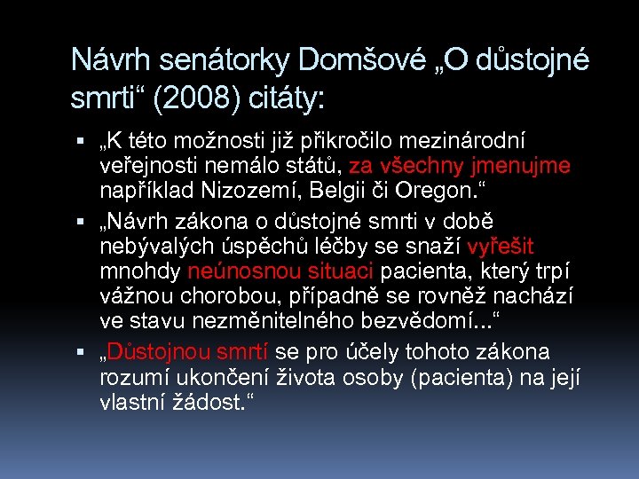 Návrh senátorky Domšové „O důstojné smrti“ (2008) citáty: „K této možnosti již přikročilo mezinárodní