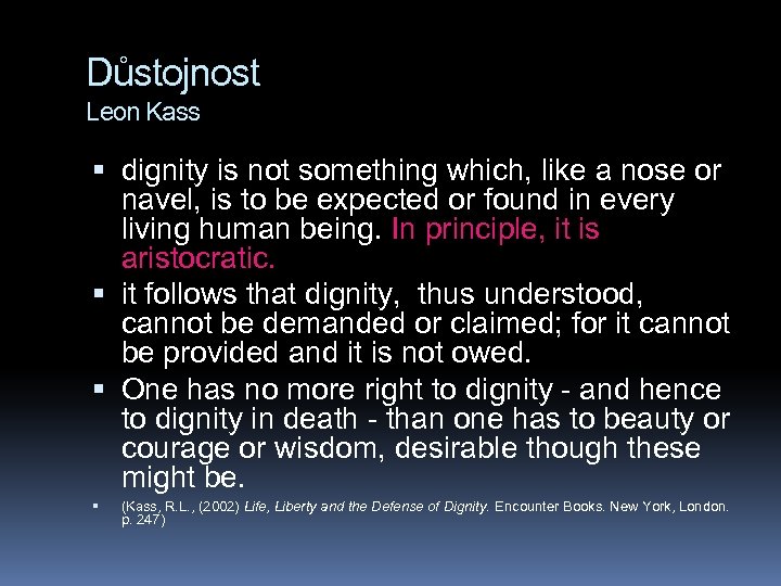 Důstojnost Leon Kass dignity is not something which, like a nose or navel, is