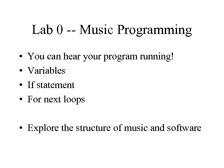 Lab 0 -- Music Programming • • You can hear your program running! Variables