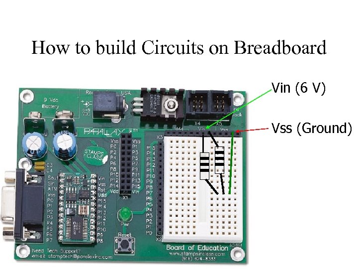 How to build Circuits on Breadboard Vin (6 V) Vss (Ground) 