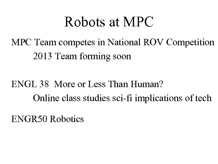 Robots at MPC Team competes in National ROV Competition 2013 Team forming soon ENGL