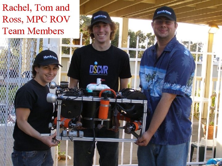 Rachel, Tom and Ross, MPC ROV Team Members 