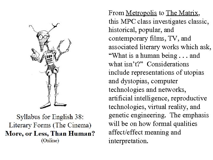 From Metropolis to The Matrix, this MPC class investigates classic, historical, popular, and contemporary