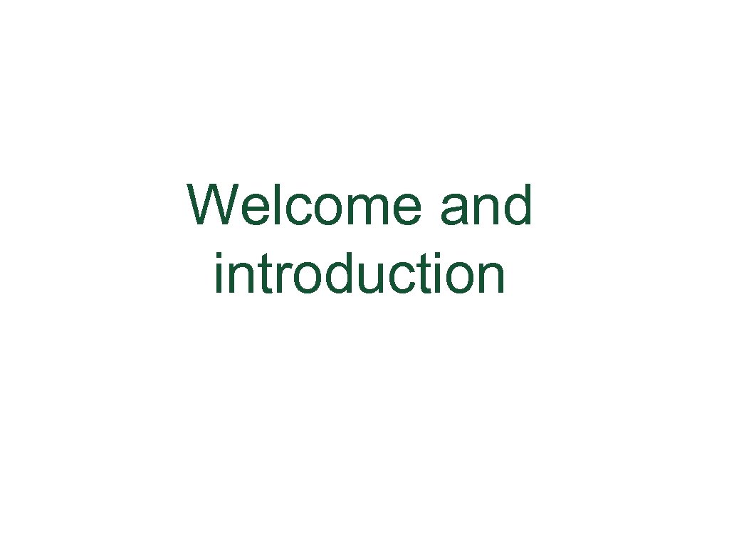 Welcome and introduction 