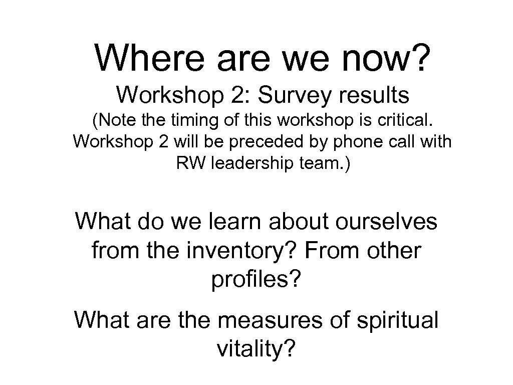 Where are we now? Workshop 2: Survey results (Note the timing of this workshop