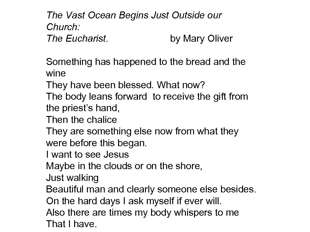 The Vast Ocean Begins Just Outside our Church: The Eucharist. by Mary Oliver Something