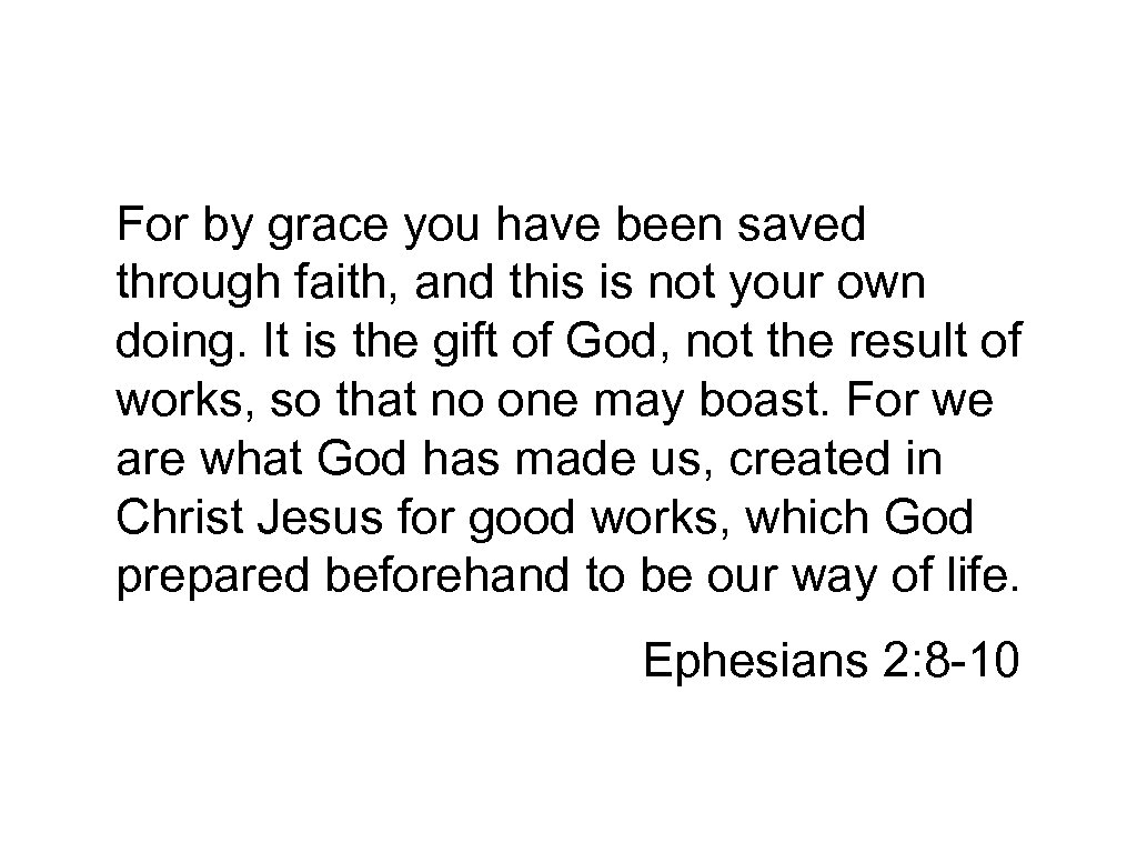 For by grace you have been saved through faith, and this is not your