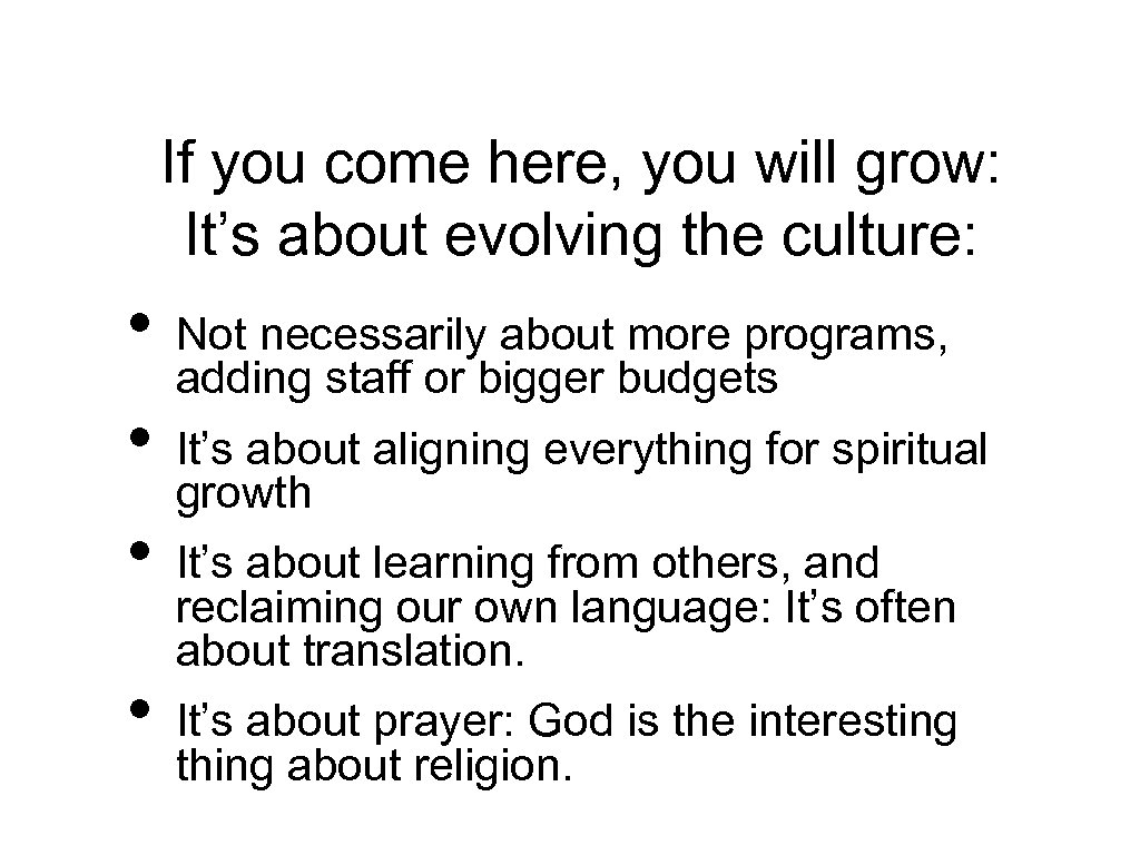 If you come here, you will grow: It’s about evolving the culture: • Not