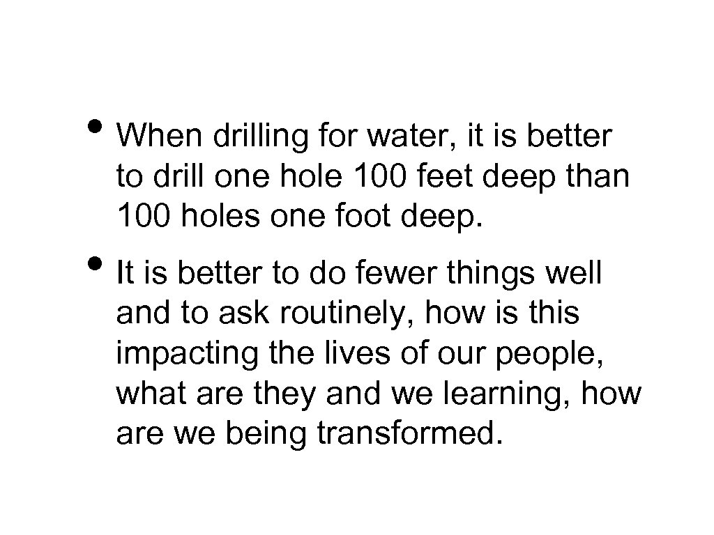  • When drilling for water, it is better to drill one hole 100