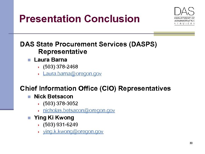 Presentation Conclusion DAS State Procurement Services (DASPS) Representative n Laura Barna } } (503)