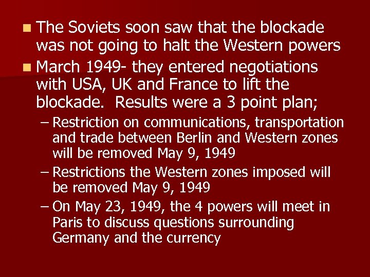 n The Soviets soon saw that the blockade was not going to halt the