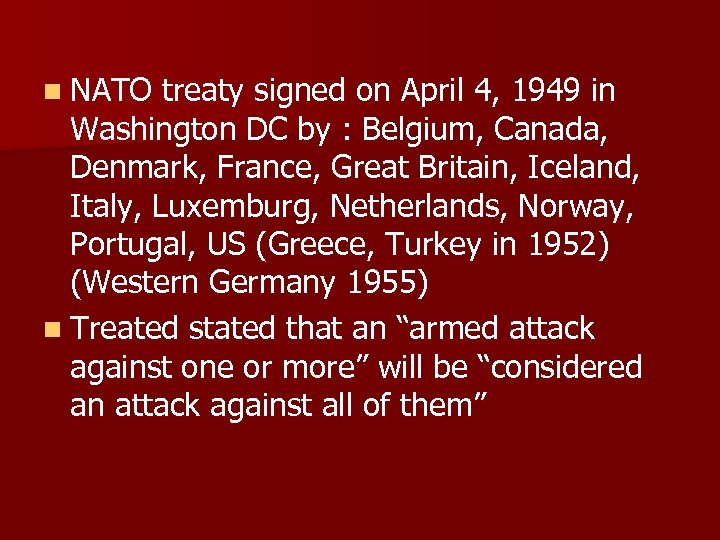 n NATO treaty signed on April 4, 1949 in Washington DC by : Belgium,