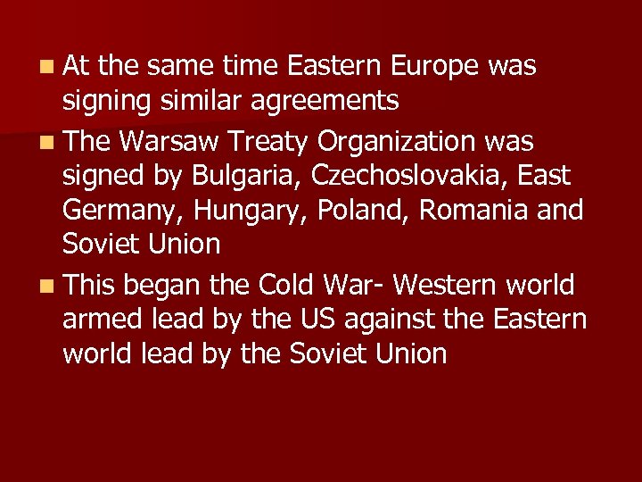 n At the same time Eastern Europe was signing similar agreements n The Warsaw