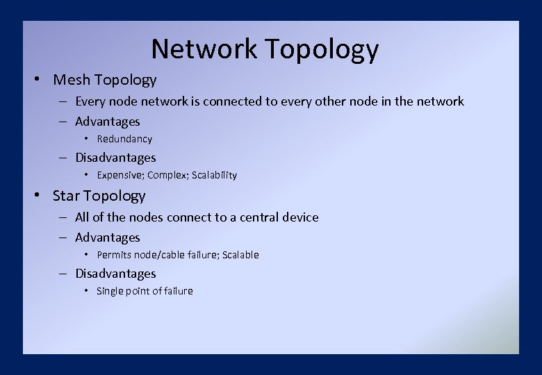 Network Topology • Mesh Topology – Every node network is connected to every other