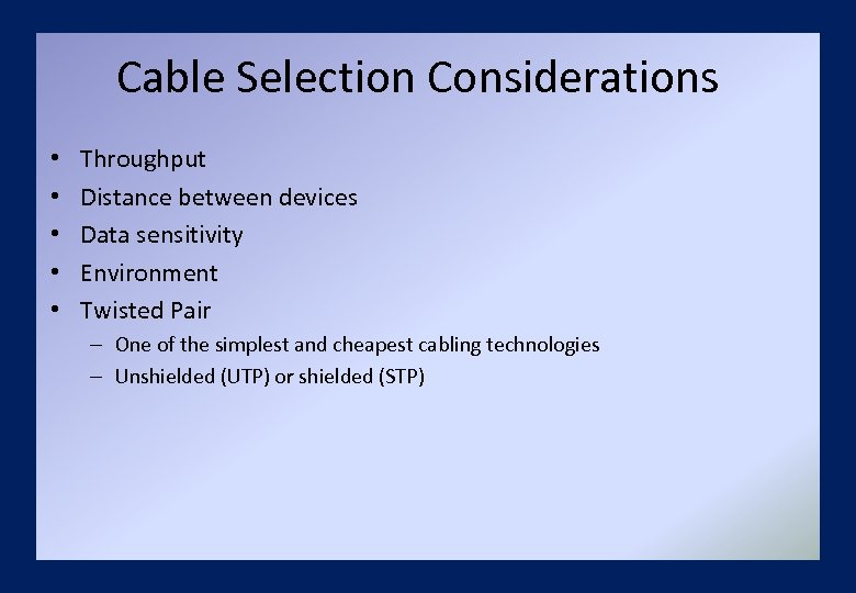 Cable Selection Considerations • • • Throughput Distance between devices Data sensitivity Environment Twisted