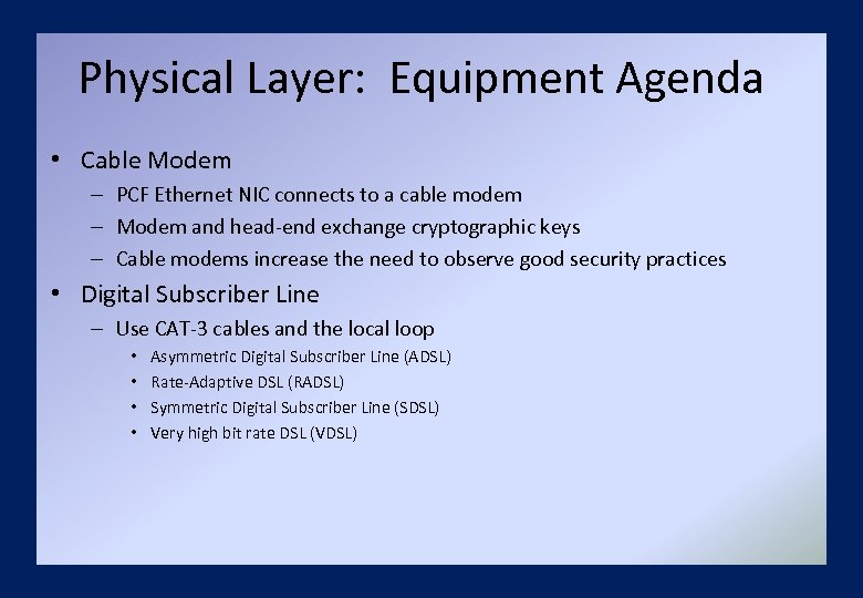 Physical Layer: Equipment Agenda • Cable Modem – PCF Ethernet NIC connects to a