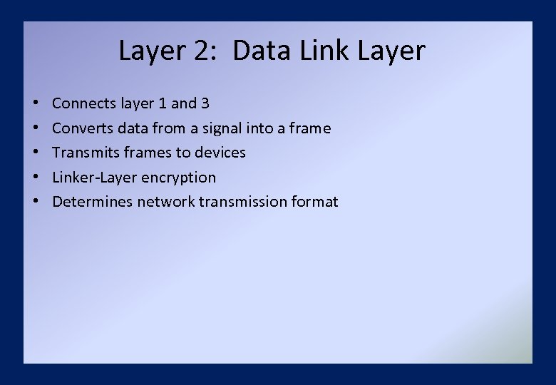 Layer 2: Data Link Layer • • • Connects layer 1 and 3 Converts