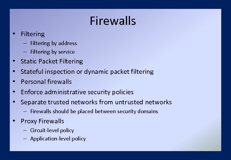 Firewalls • Filtering – Filtering by address – Filtering by service • • •