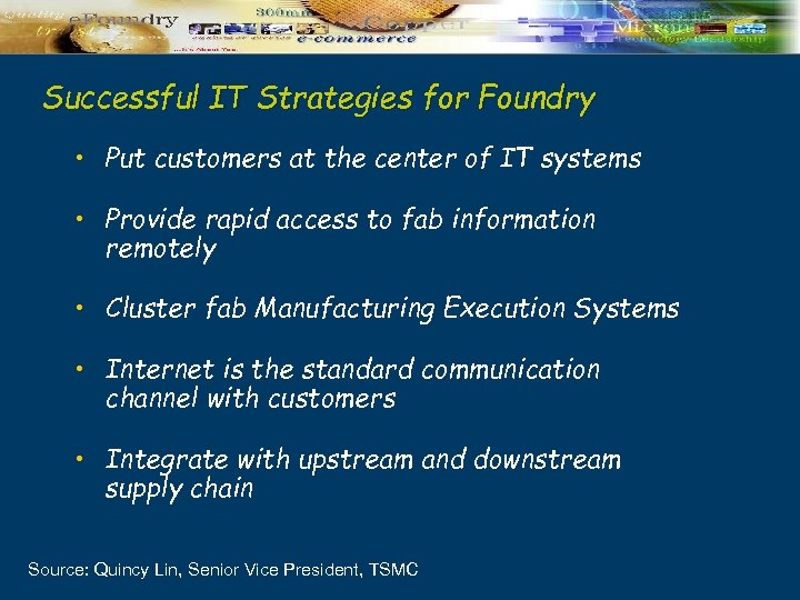 Successful IT Strategies for Foundry • Put customers at the center of IT systems