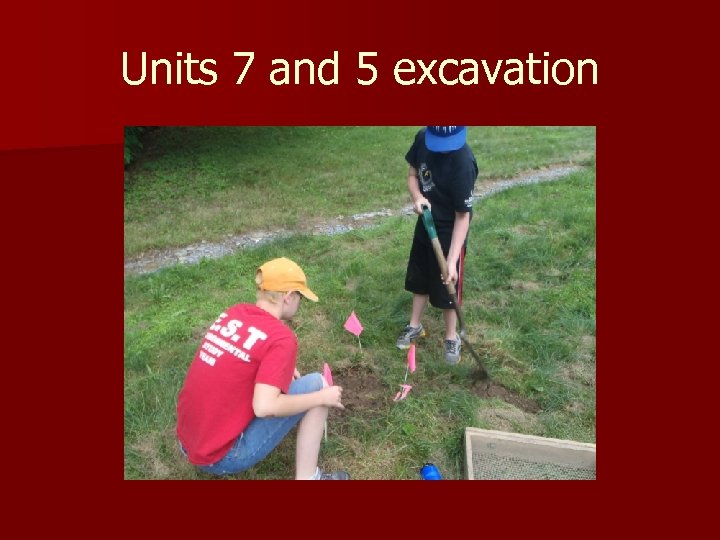 Units 7 and 5 excavation 