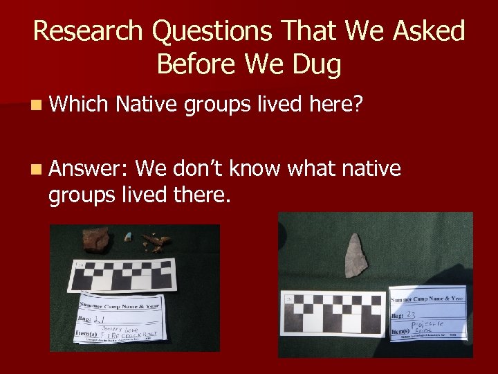 Research Questions That We Asked Before We Dug n Which Native groups lived here?