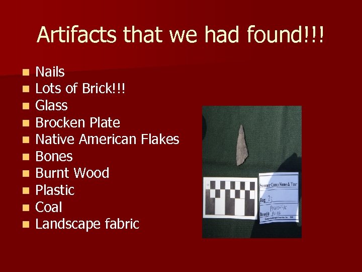 Artifacts that we had found!!! n n n n n Nails Lots of Brick!!!