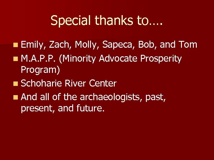 Special thanks to…. n Emily, Zach, Molly, Sapeca, Bob, and Tom n M. A.