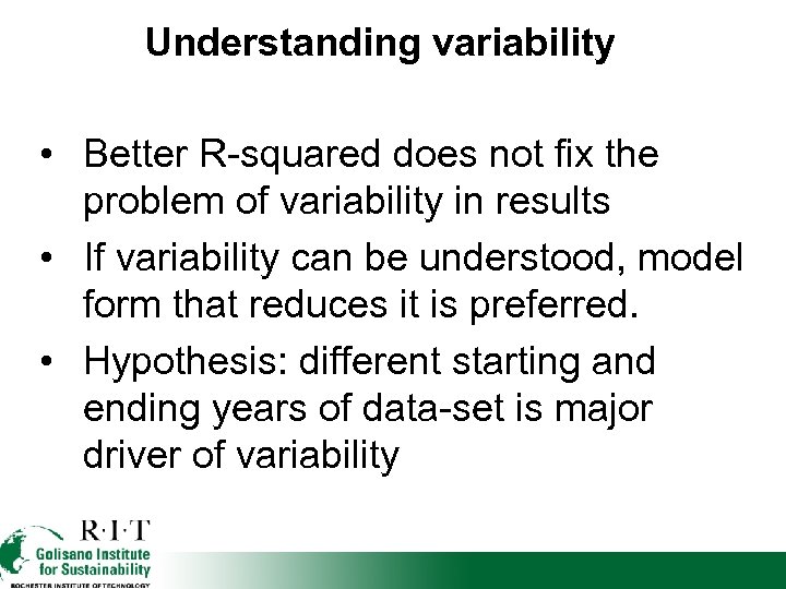 Understanding variability • Better R-squared does not fix the problem of variability in results