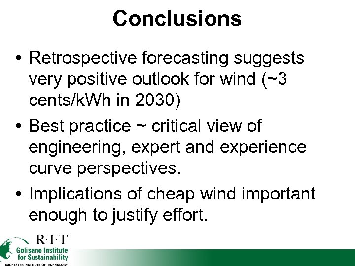 Conclusions • Retrospective forecasting suggests very positive outlook for wind (~3 cents/k. Wh in